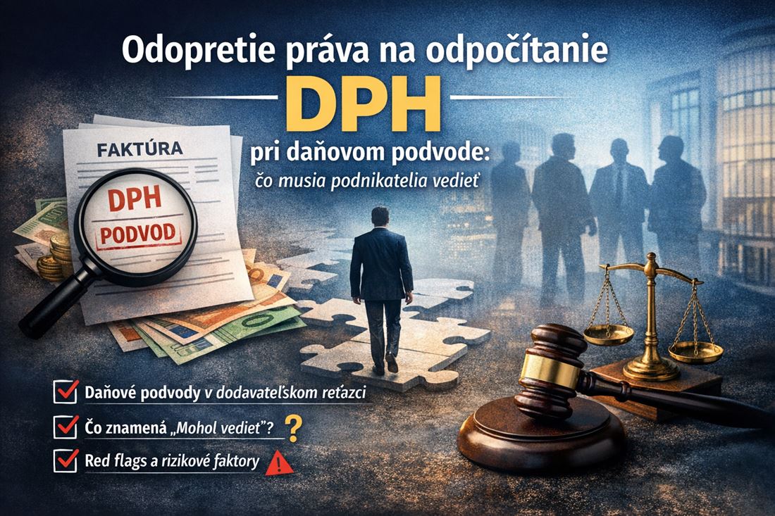 Odopretie práva na odpočítanie DPH pri daňovom podvode: čo musia podnikatelia vedieť